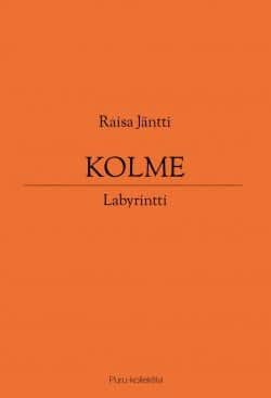 Raisa Jäntti: Kolme (Paperback, Finnish language, 2020, Puru-kollektiivi)