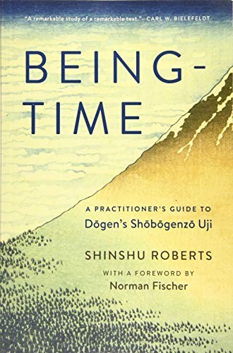 Shinshu Roberts, Norman Fischer: Being-Time (Paperback, 2018, Wisdom Publications)