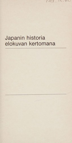 Japanin historia elokuvan kertomana (Finnish language, 1981, Suomen Elokuva-arkisto)