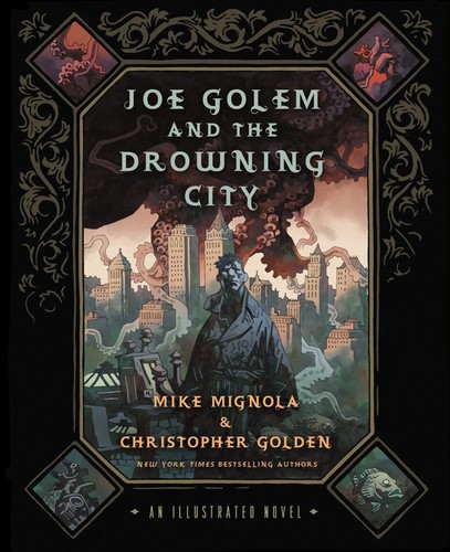 Mike Mignola, Christopher Golden: Joe Golem and the Drowning City (Hardcover, St. Martin's Press)