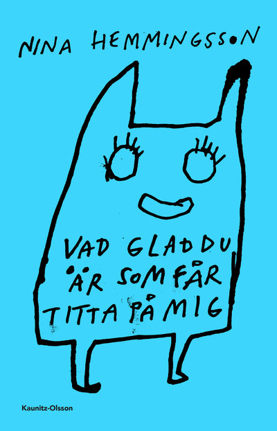 Nina Hemmingsson: Vad glad du är som får titta på mig (Paperback, svensk language, 2020, Kaunitz-Olsson)