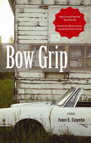 Ivan E. Coyote: Bow Grip (2007, Arsenal Pulp Press)