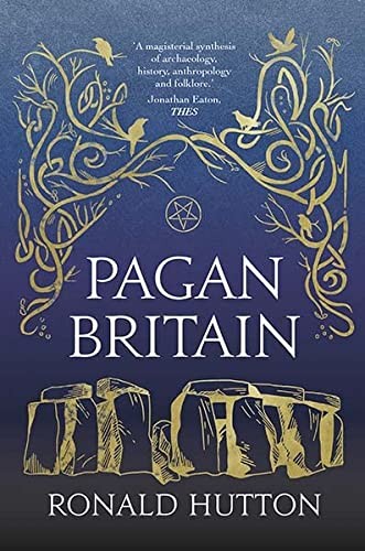 Ronald Hutton: Pagan Britain (2022, Yale University Press)