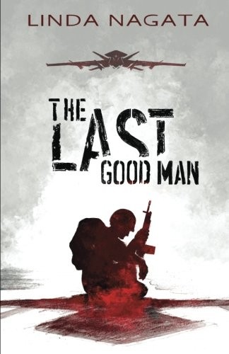 Linda Nagata: The Last Good Man (Paperback, 2017, Mythic Island Press LLC)