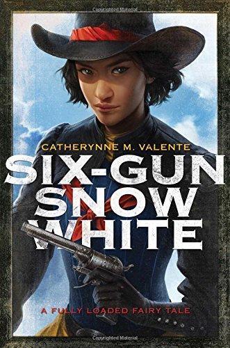 Catherynne M. Valente: Six-Gun Snow White (Hardcover, 2015, Saga Press)