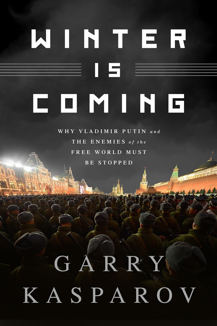Garry Kasparov: Winter Is Coming (2015, PublicAffairs)
