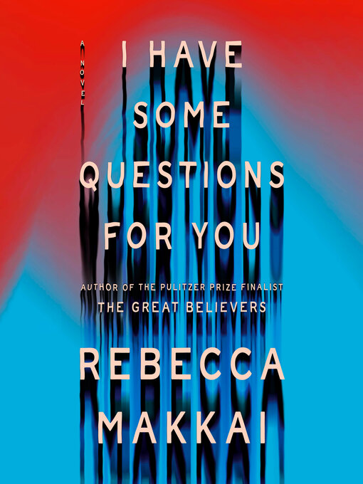 Rebecca Makkai: I Have Some Questions for You (AudiobookFormat, 2023, Books on Tape)