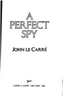 John le Carré: A perfect spy (1986, Knopf)