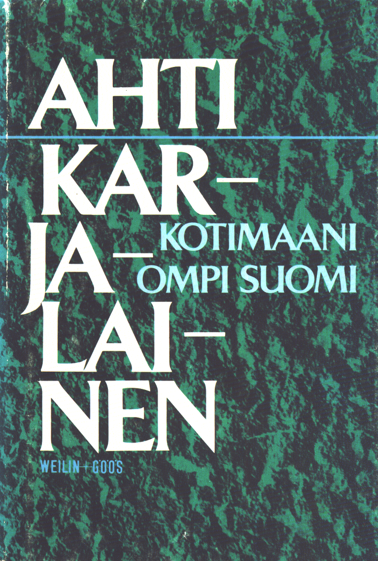 Ahti Karjalainen: Kotimaani ompi Suomi (Finnish language, 1981, Weilin + Göös)
