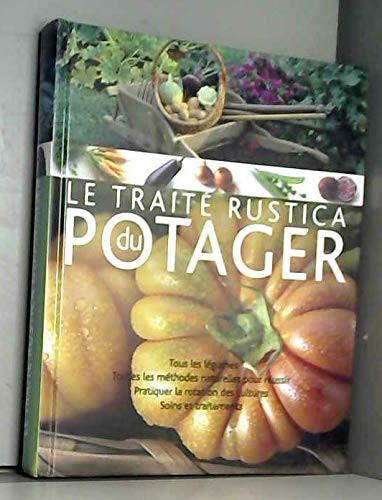 Victor Renaud Et Christian Dudouet: Le traité rustica du potager (Hardcover, 2008, France Loisirs)