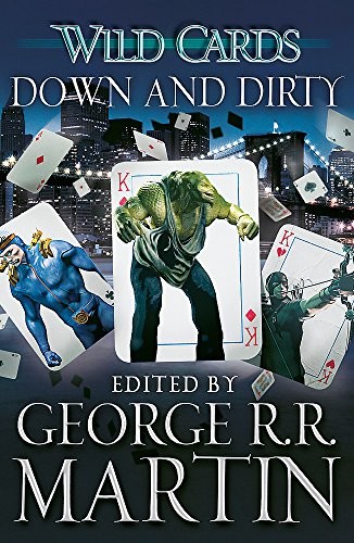 George R. R. Martin: Wild Cards: Down and Dirty (2001, Gollancz)