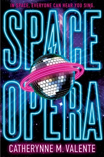 Catherynne M. Valente (duplicate): Space Opera (2018, Gallery / Saga Press)