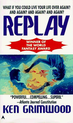 Ken Grimwood: Replay (1996, Ace Books)