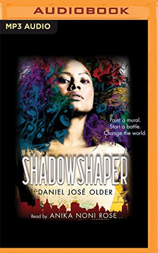 Daniel José Older, Anika Noni Rose: Shadowshaper (AudiobookFormat, 2016, Scholastic on Brilliance Audio)