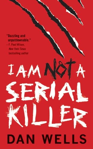 Dan Wells: I Am Not A Serial Killer (Paperback, 2011, Tor Books)