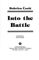 Dobrica Ćosić: Into the battle (1983, Harcourt Brace Jovanovich)