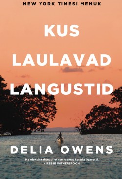 Delia Owens: Kus laulavad langustid (Hardcover, Estonian language, 2019, Rahva Raamat)