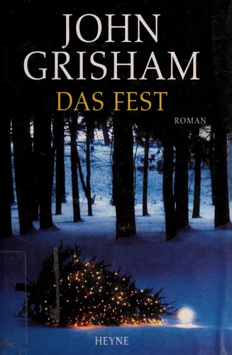 John Grisham: Das Fest (Hardcover, German language, Heyne Wilhelm Verlag Gmbh)