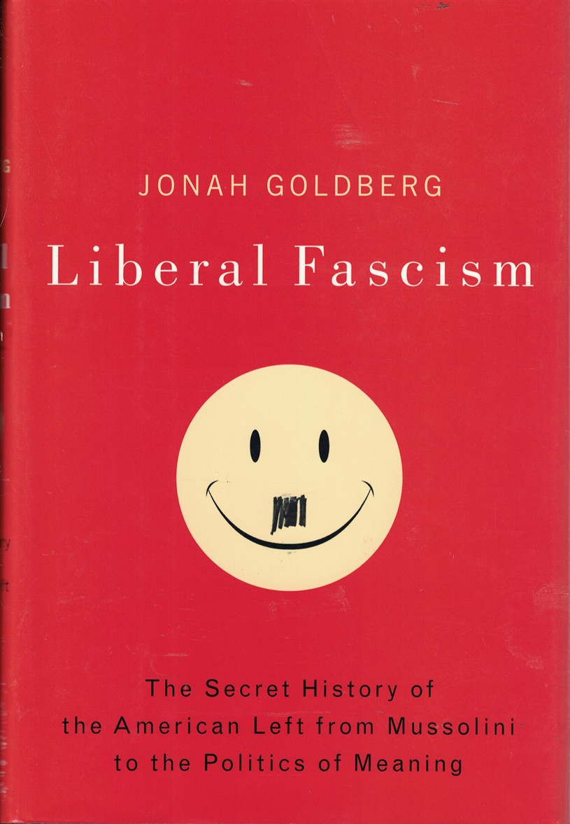 Jonah Goldberg: Liberal Fascism (Hardcover, 2008, Doubleday)