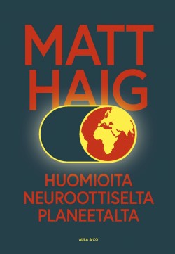 Matt Haig, Sarianna Silvonen: Huomioita neuroottiselta planeetalta (Hardcover, suomi language, 2019, Aula & Co)