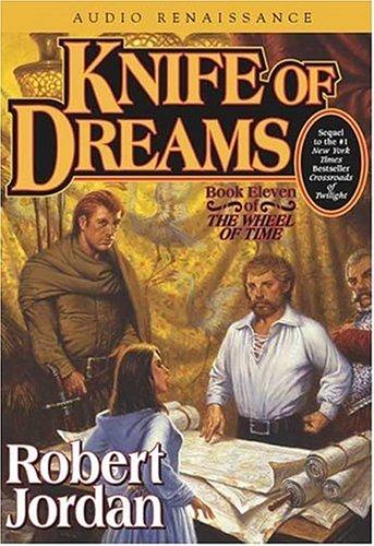 Robert Jordan: Knife of Dreams (The Wheel of Time, Book 11) (AudiobookFormat, 2005, Audio Renaissance)