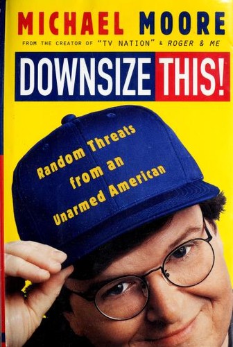 Michael Moore: Downsize This! (Hardcover, 1996, Crown Publishers)