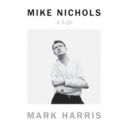 Mark Harris: Mike Nichols (EBook, 2021, Books on Tape)