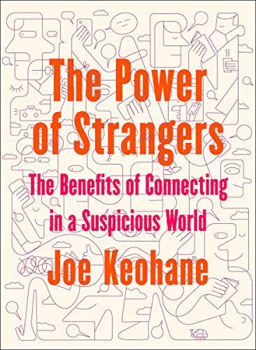 Joe Keohane: The Power of Strangers (Hardcover, 2021, Random House)