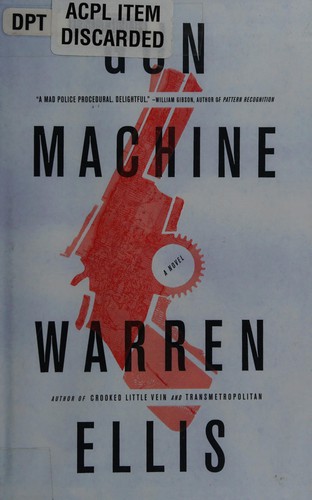 Warren Ellis: Gun machine (2013, Mulholland Books/Little, Brown and Co., Mulholland Books)