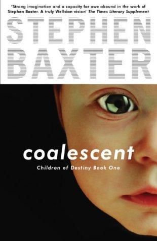 Stephen Baxter: Coalescent (Destiny's Children) (Paperback, Gollancz)