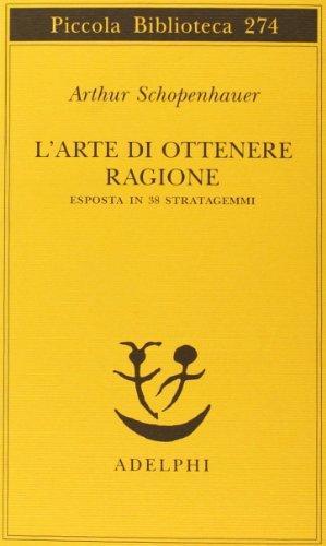 Arthur Schopenhauer: L'arte di ottenere ragione esposta in 38 stratagemmi (Italian language, 1991)
