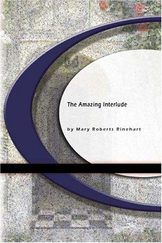 Mary Roberts Rinehart: The Amazing Interlude (Paperback, 2004, BookSurge Classics)