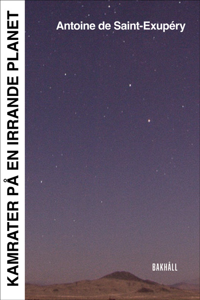 Antoine de Saint-Exupéry: Kamrater på en irrande planet (Paperback, Swedish language, 2022, Bakhåll)