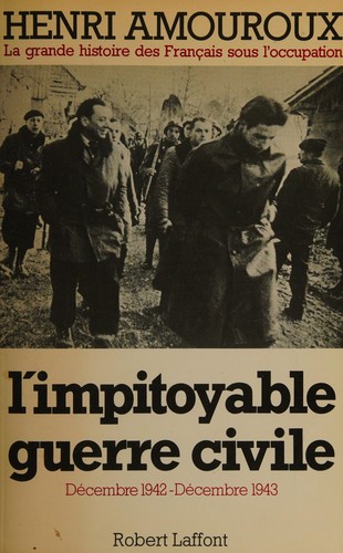 Henri Amouroux: L' impitoyable guerre civile (French language, 1983, Editions R. Laffont)