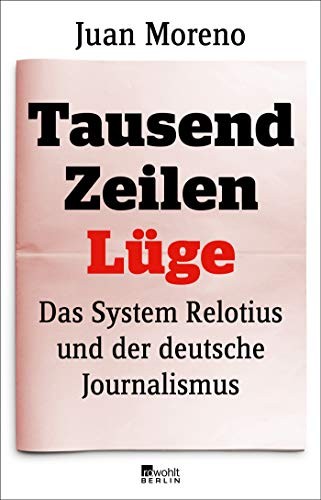 Juan Moreno: Tausend Zeilen Lüge (Paperback, 2019, Rowohlt Berlin)