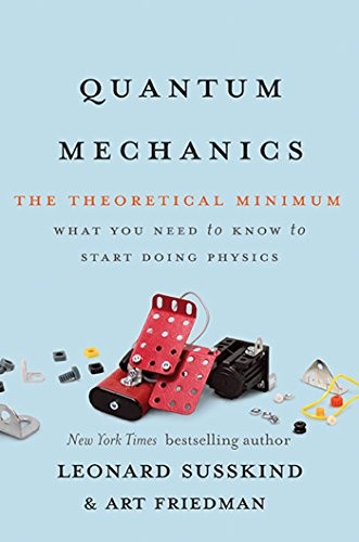 Leonard Susskind, Art Friedman: Quantum Mechanics: The Theoretical Minimum (2014, Basic Books)