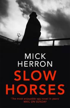 Mick Herron: Slow Horses (Hardcover, 2017, Hodder & Stoughton)