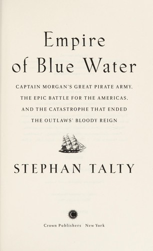 Stephan Talty: Empire of blue water (Hardcover, 2007, Crown Publishers)