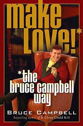 Bruce Campbell: Make Love! The Bruce Campbell Way