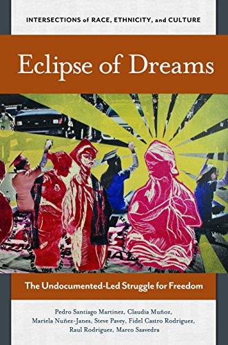 Marco Saavedra, Claudia Muñoz, Mariela Nuñez-Janes, Stephen Pavey, Fidel Castro Rodriguez, Pedro Santiago Martinez, Jacki Christopher, Raul Rodriguez: Eclipse of Dreams (Hardcover, 2017, Praeger, ABC-CLIO, LLC)