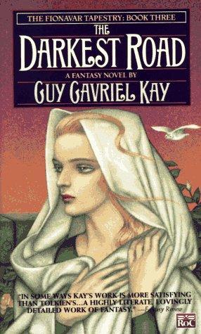 Guy Gavriel Kay: The Darkest Road (The Fionavar Tapestry, Book 3) (Roc)