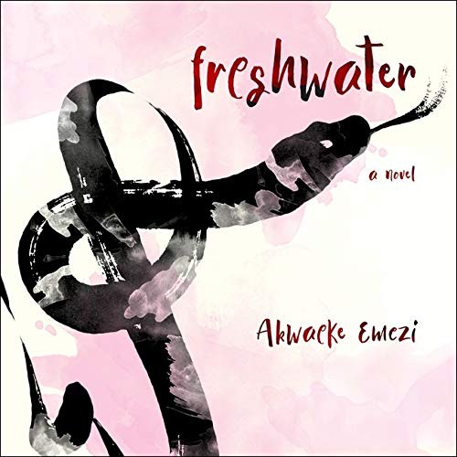 Akwaeke Emezi: Freshwater Lib/E (AudiobookFormat, 2018, HighBridge Audio)
