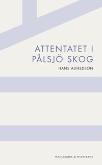 Hans Alfredson: Attentatet i Pålsjö skog (Swedish language, 1996)