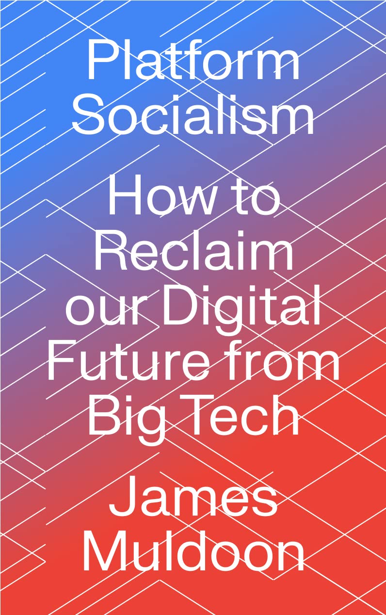 James Muldoon: Platform Socialism (2022, Pluto Press)