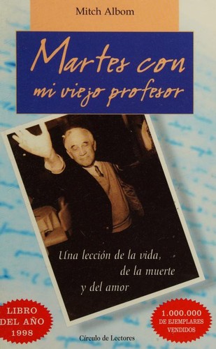 Mitch Albom: Martes con mi viejo profesor (Paperback, Spanish language, 1998, Circulo de Lectores)