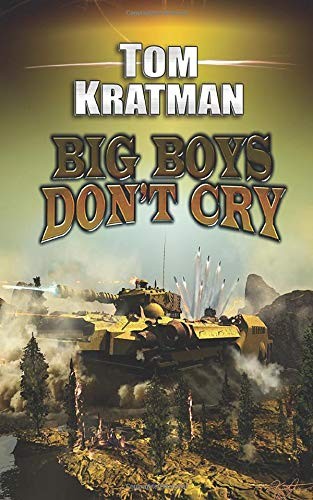 Tom Kratman: Big Boys Don't Cry (Paperback, 2019, Independently published)