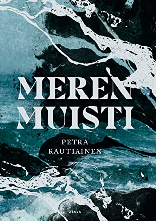 Petra Rautiainen: Meren muisti (Hardcover, Finnish language, Otava)
