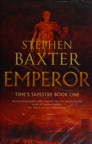 Stephen Baxter: EMPEROR: TIME'S TAPESTRY; 1. (Undetermined language, 2006, GOLLANCZ)