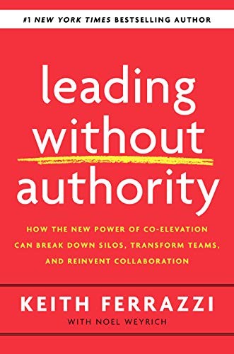 Keith Ferrazzi, Noel Weyrich: Leading Without Authority (Hardcover, 2020, Currency)