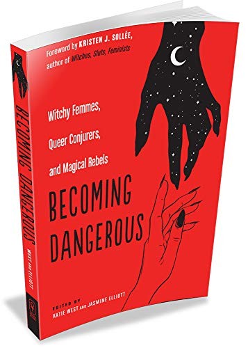 Katie West, Jasmine Elliott, Kristen J. Sollée: Becoming Dangerous (Paperback, 2019, Weiser Books)